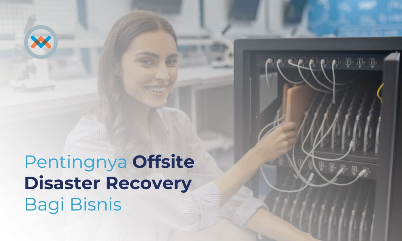 Pentingnya Offsite Disaster Recovery Bagi Infrastruktur IT